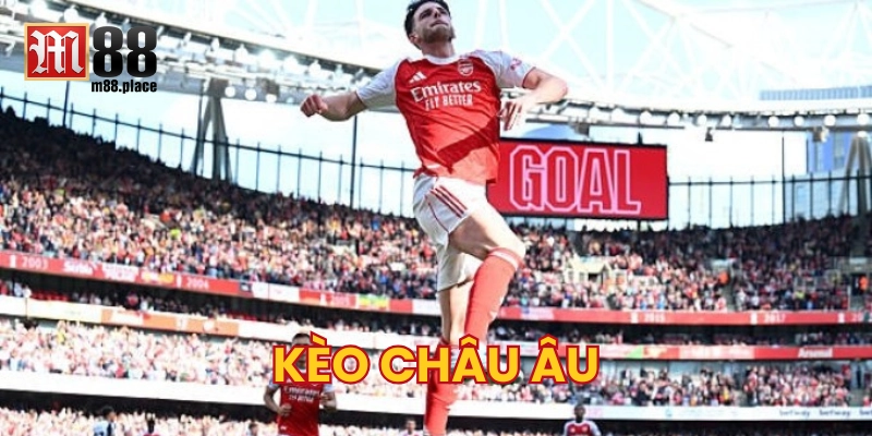 Kèo Châu Âu là gì?